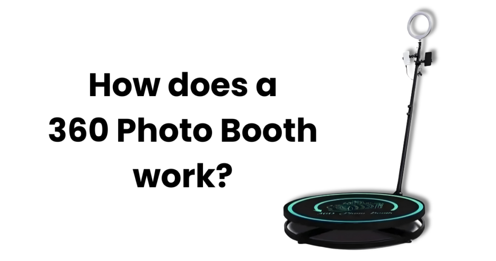 how does a 360 photo booth work